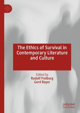 Bayer / Freiburg |  The Ethics of Survival in Contemporary Literature and Culture | Buch |  Sack Fachmedien