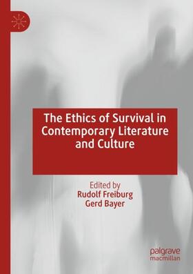 Bayer / Freiburg |  The Ethics of Survival in Contemporary Literature and Culture | Buch |  Sack Fachmedien