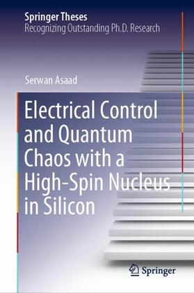 Asaad |  Electrical Control and Quantum Chaos with a High-Spin Nucleus in Silicon | Buch |  Sack Fachmedien