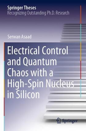 Asaad |  Electrical Control and Quantum Chaos with a High-Spin Nucleus in Silicon | Buch |  Sack Fachmedien