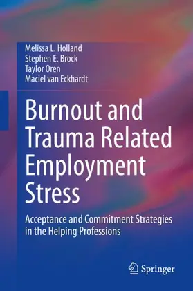 Holland / van Eckhardt / Brock |  Burnout and Trauma Related Employment Stress | Buch |  Sack Fachmedien