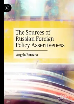 Borozna |  The Sources of Russian Foreign Policy Assertiveness | Buch |  Sack Fachmedien