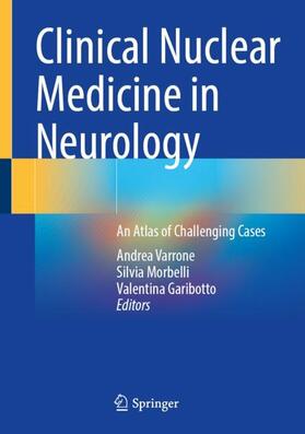 Varrone / Garibotto / Morbelli |  Clinical Nuclear Medicine in Neurology | Buch |  Sack Fachmedien