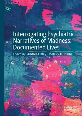 Pilling / Daley |  Interrogating Psychiatric Narratives of Madness | Buch |  Sack Fachmedien