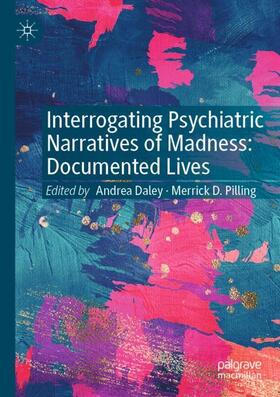 Pilling / Daley |  Interrogating Psychiatric Narratives of Madness | Buch |  Sack Fachmedien