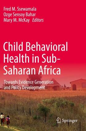 Ssewamala / McKay / Sensoy Bahar |  Child Behavioral Health in Sub-Saharan Africa | Buch |  Sack Fachmedien