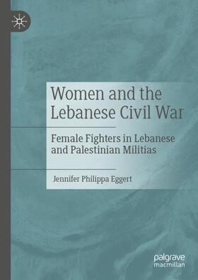 Eggert |  Women and the Lebanese Civil War | Buch |  Sack Fachmedien