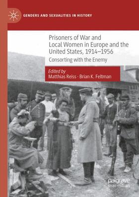 Feltman / Reiss |  Prisoners of War and Local Women in Europe and the United States, 1914-1956 | Buch |  Sack Fachmedien