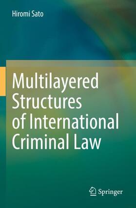 Sato |  Multilayered Structures of International Criminal Law | Buch |  Sack Fachmedien