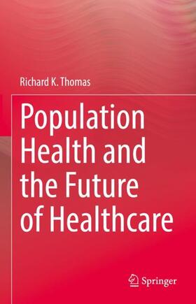 Thomas |  Population Health and the Future of Healthcare | Buch |  Sack Fachmedien