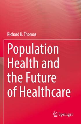 Thomas |  Population Health and the Future of Healthcare | Buch |  Sack Fachmedien