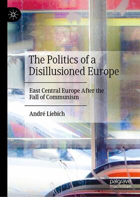 Liebich |  The Politics of a Disillusioned Europe | Buch |  Sack Fachmedien