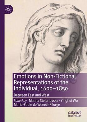 Stefanovska / de Weerdt-Pilorge / Wu |  Emotions in Non-Fictional Representations of the Individual, 1600-1850 | Buch |  Sack Fachmedien