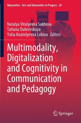 Sukhova / Lobina / Dubrovskaya |  Multimodality, Digitalization and Cognitivity in Communication and Pedagogy | Buch |  Sack Fachmedien
