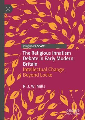 Mills |  The Religious Innatism Debate in Early Modern Britain | Buch |  Sack Fachmedien