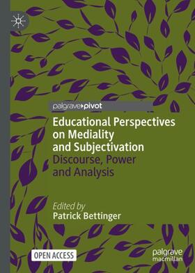 Bettinger |  Educational Perspectives on Mediality and Subjectivation | Buch |  Sack Fachmedien
