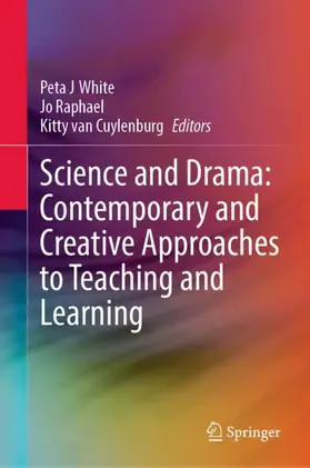 White / van Cuylenburg / Raphael |  Science and Drama: Contemporary and Creative Approaches to Teaching and Learning | Buch |  Sack Fachmedien