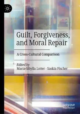 Fischer / Lotter | Guilt, Forgiveness, and Moral Repair | Buch | 978-3-030-84609-1 | sack.de