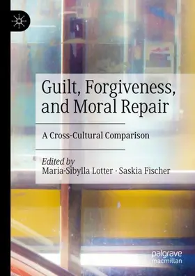 Fischer / Lotter |  Guilt, Forgiveness, and Moral Repair | Buch |  Sack Fachmedien