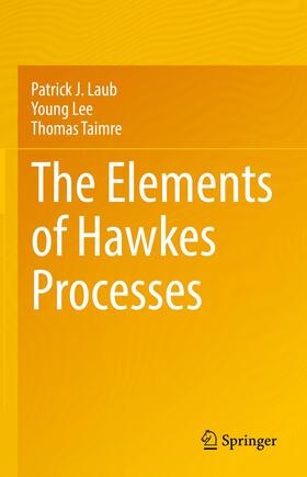 Laub / Taimre / Lee |  The Elements of Hawkes Processes | Buch |  Sack Fachmedien