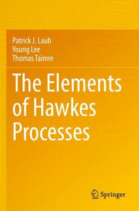 Laub / Taimre / Lee |  The Elements of Hawkes Processes | Buch |  Sack Fachmedien