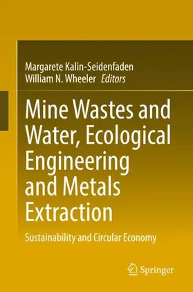 Wheeler / Kalin-Seidenfaden |  Mine Wastes and Water, Ecological Engineering and Metals Extraction | Buch |  Sack Fachmedien