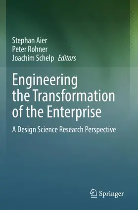 Aier / Schelp / Rohner |  Engineering the Transformation of the Enterprise | Buch |  Sack Fachmedien