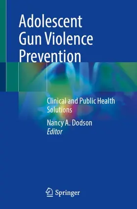 Dodson |  Adolescent Gun Violence Prevention | Buch |  Sack Fachmedien