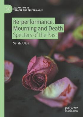 Julius |  Re-performance, Mourning and Death | Buch |  Sack Fachmedien