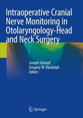 Randolph / Scharpf |  Intraoperative Cranial Nerve Monitoring in Otolaryngology-Head and Neck Surgery | Buch |  Sack Fachmedien