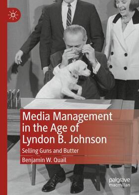 Quail |  Media Management in the Age of Lyndon B. Johnson | Buch |  Sack Fachmedien