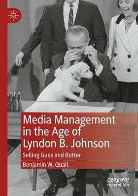 Quail |  Media Management in the Age of Lyndon B. Johnson | Buch |  Sack Fachmedien