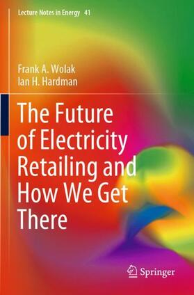 Hardman / Wolak |  The Future of Electricity Retailing and How We Get There | Buch |  Sack Fachmedien