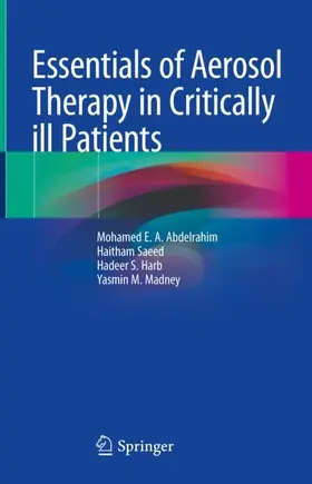 Abdelrahim / Madney / Saeed |  Essentials of Aerosol Therapy in Critically ill Patients | Buch |  Sack Fachmedien