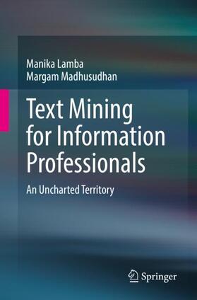 Madhusudhan / Lamba |  Text Mining for Information Professionals | Buch |  Sack Fachmedien