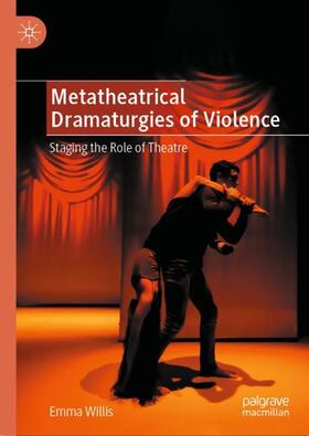 Willis |  Metatheatrical Dramaturgies of Violence | Buch |  Sack Fachmedien