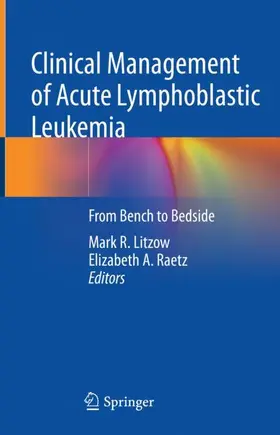 Raetz / Litzow |  Clinical Management of Acute Lymphoblastic Leukemia | Buch |  Sack Fachmedien