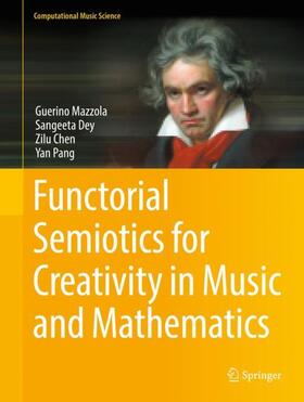 Mazzola / Dey / Chen |  Functorial Semiotics for Creativity in Music and Mathematics | Buch |  Sack Fachmedien