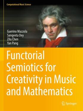 Mazzola / Pang / Dey |  Functorial Semiotics for Creativity in Music and Mathematics | Buch |  Sack Fachmedien