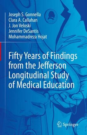 Gonnella / Callahan / Hojat |  Fifty Years of Findings from the Jefferson Longitudinal Study of Medical Education | Buch |  Sack Fachmedien