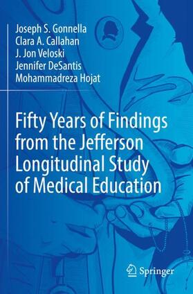 Gonnella / Callahan / Hojat |  Fifty Years of Findings from the Jefferson Longitudinal Study of Medical Education | Buch |  Sack Fachmedien