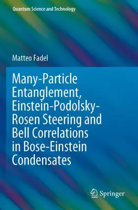 Fadel |  Many-Particle Entanglement, Einstein-Podolsky-Rosen Steering and Bell Correlations in Bose-Einstein Condensates | Buch |  Sack Fachmedien