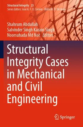 Abdullah / Md Nor / Karam Singh |  Structural Integrity Cases in Mechanical and Civil Engineering | Buch |  Sack Fachmedien