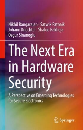 Rangarajan / Patnaik / Sinanoglu |  The Next Era in Hardware Security | Buch |  Sack Fachmedien