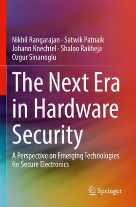 Rangarajan / Patnaik / Sinanoglu |  The Next Era in Hardware Security | Buch |  Sack Fachmedien