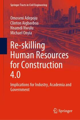 Adepoju / Onyia / Aigbavboa |  Re-skilling Human Resources for Construction 4.0 | Buch |  Sack Fachmedien