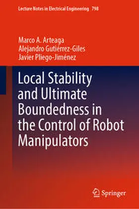 Arteaga / Gutiérrez-Giles / Pliego-Jiménez | Local Stability and Ultimate Boundedness in the Control of Robot Manipulators | E-Book | sack.de