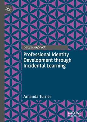 Turner |  Professional Identity Development through Incidental Learning | Buch |  Sack Fachmedien