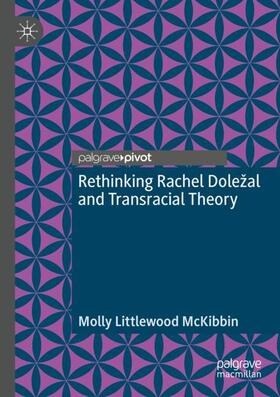 McKibbin | Rethinking Rachel Dole¿al and Transracial Theory | Buch | 978-3-030-86280-0 | sack.de