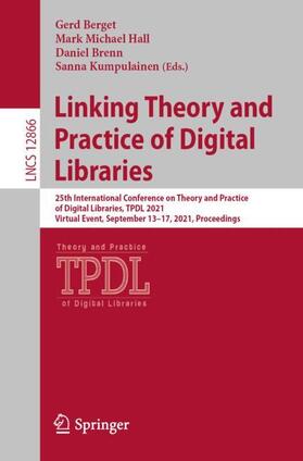Berget / Kumpulainen / Hall |  Linking Theory and Practice of Digital Libraries | Buch |  Sack Fachmedien